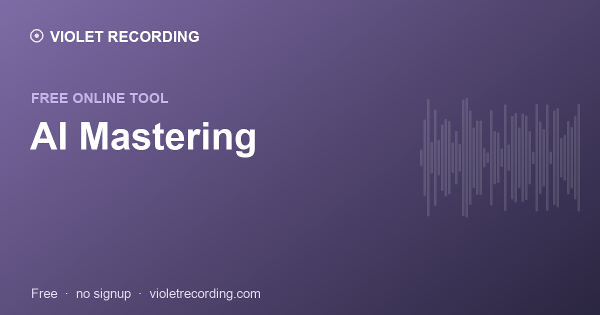 AI Mastering — free tool at Violet Recording