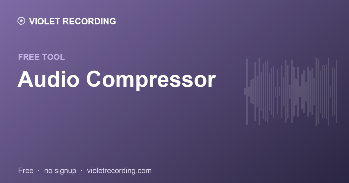 Audio Compressor — free tool at Violet Recording
