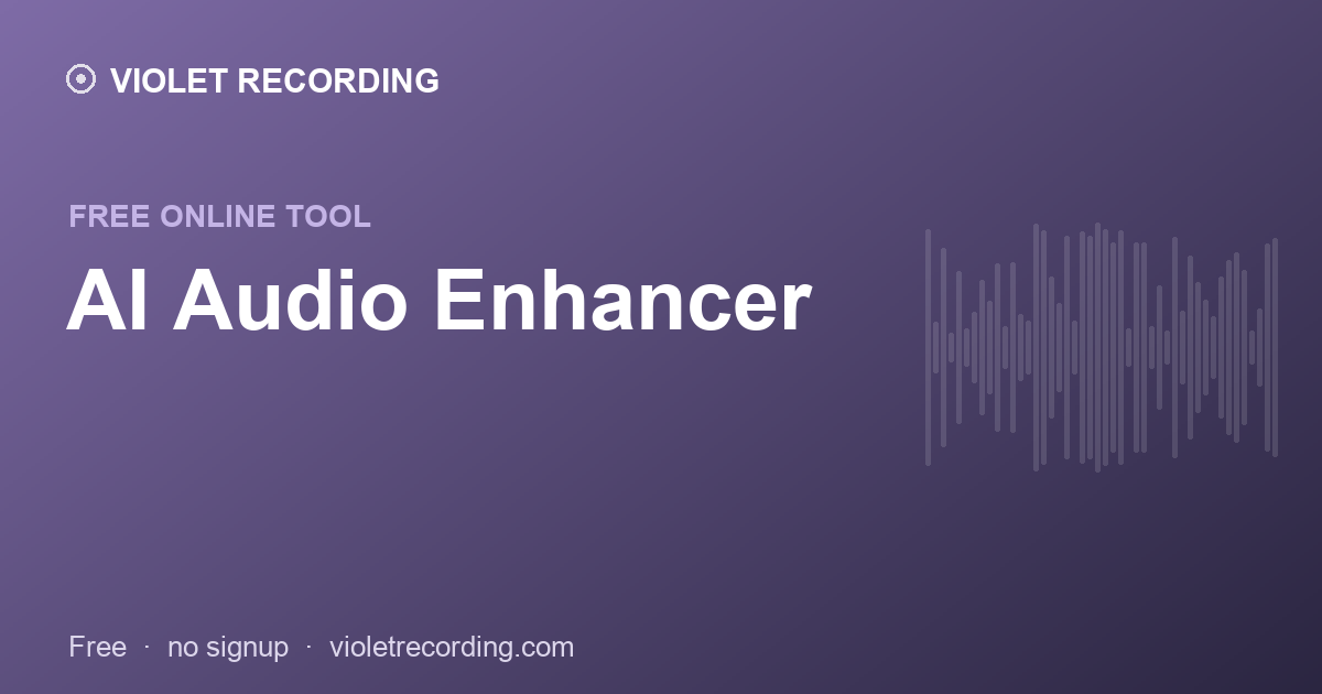 AI Audio Enhancer — free tool at Violet Recording