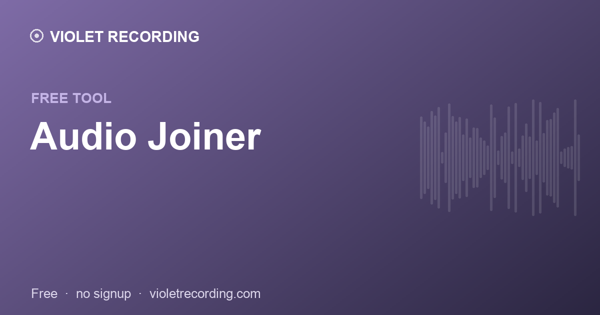Audio Joiner — free tool at Violet Recording