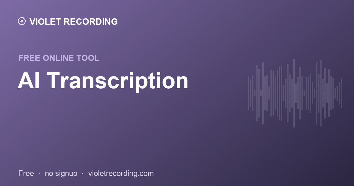 AI Transcription — free tool at Violet Recording