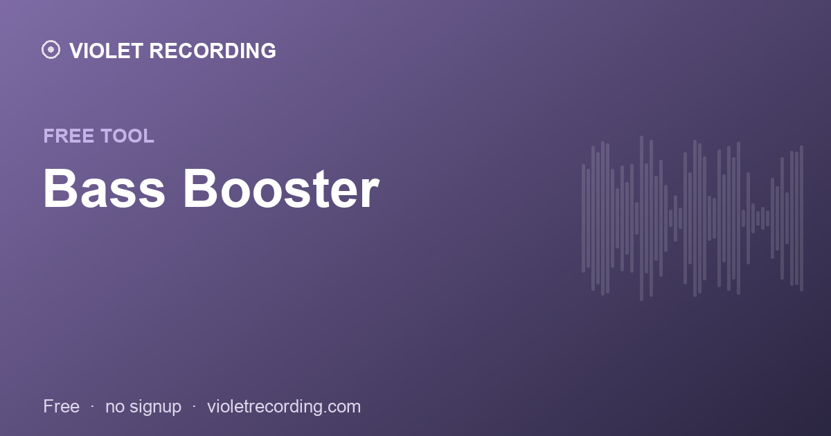 Bass Booster — free tool at Violet Recording