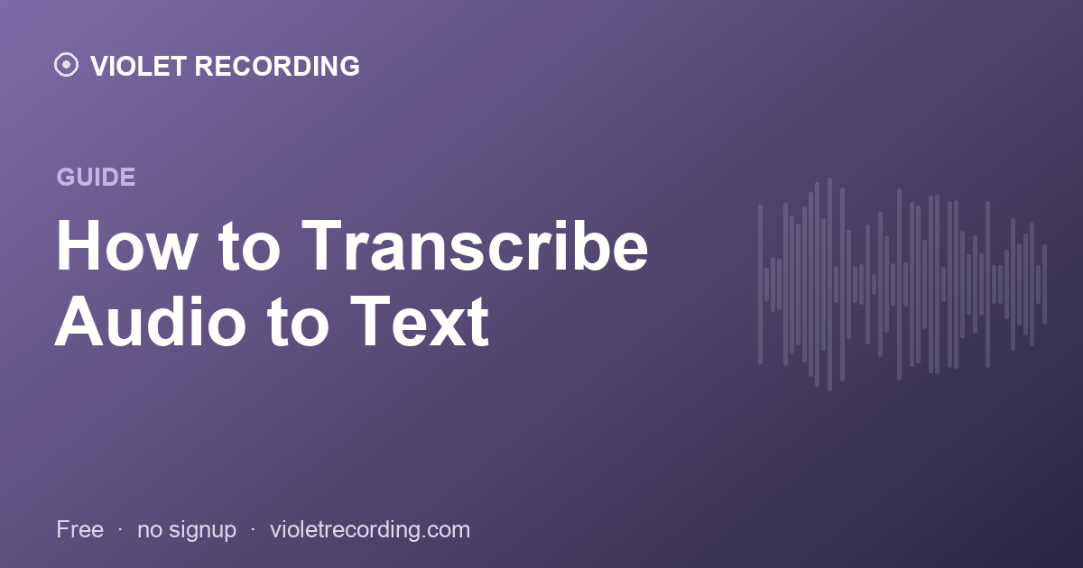 How to Transcribe Audio to Text (Free, Fast & Accurate)