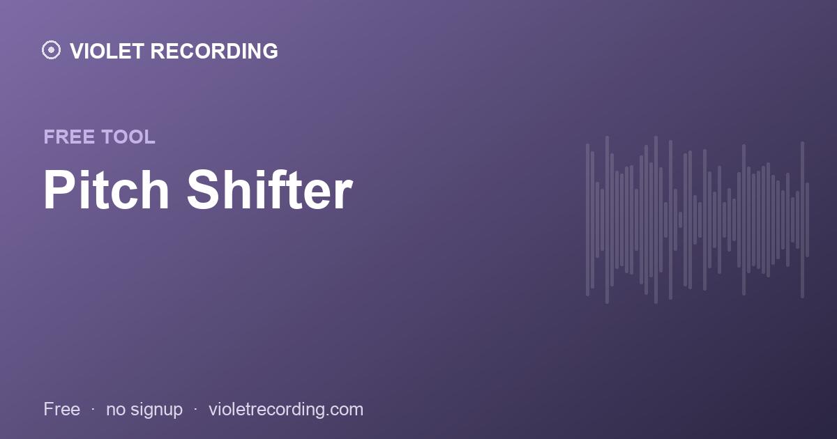 Pitch Shifter — free tool at Violet Recording