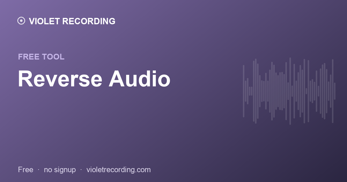Reverse Audio — free tool at Violet Recording