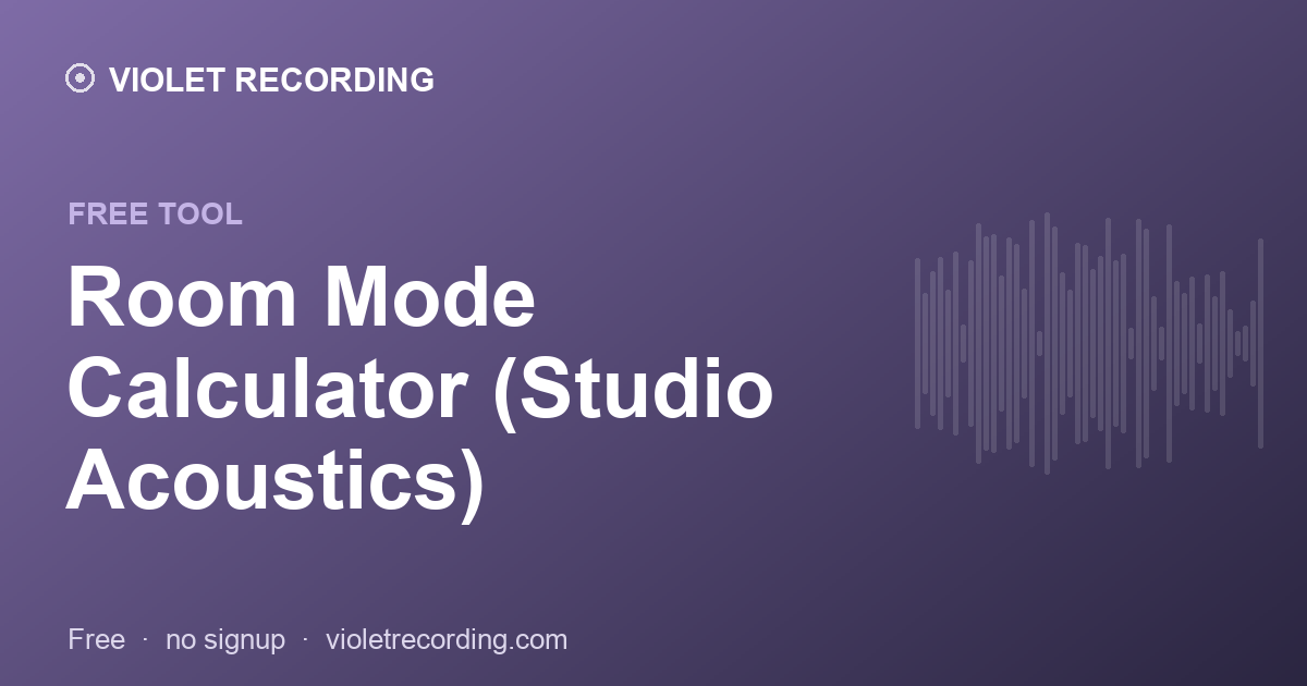 Room Mode Calculator (Studio Acoustics) — free tool at Violet Recording