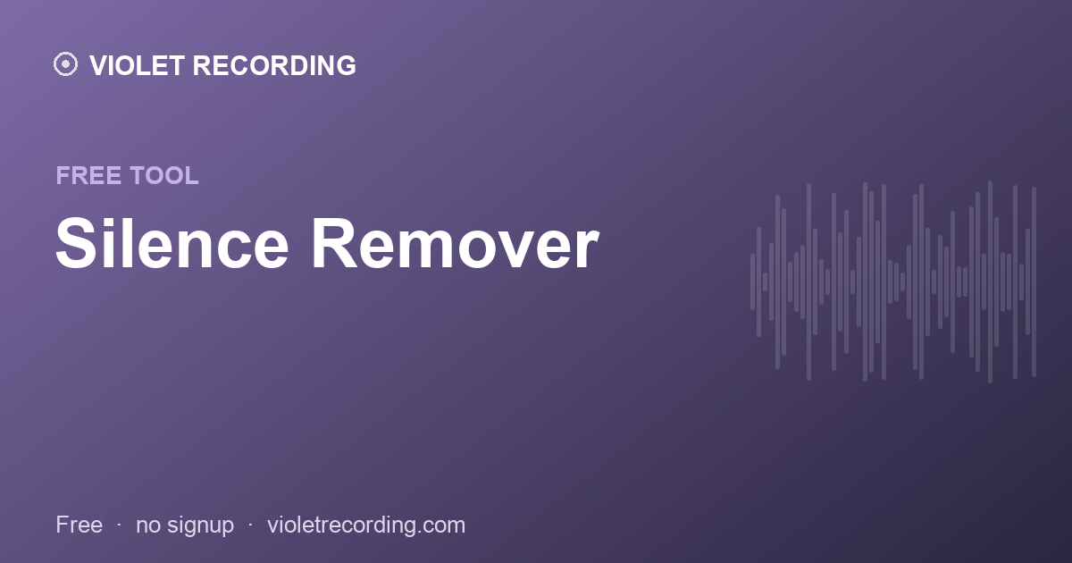 Silence Remover — free tool at Violet Recording