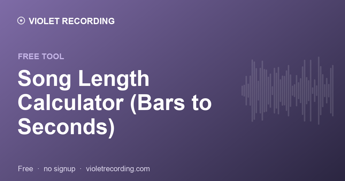 Song Length Calculator (Bars to Seconds) — free tool at Violet Recording