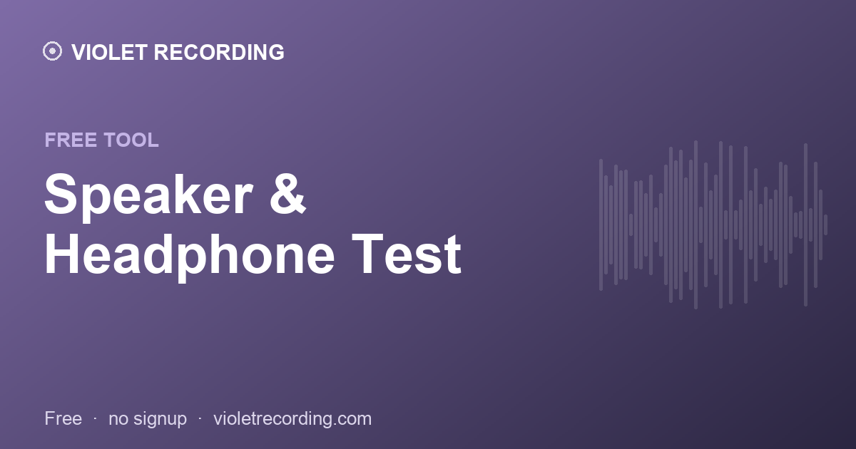 Speaker & Headphone Test — free tool at Violet Recording