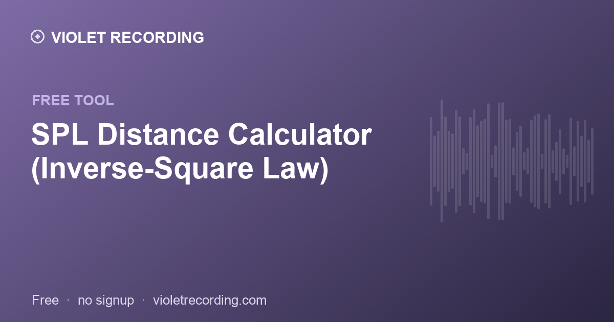 SPL Distance Calculator (Inverse-Square Law) — free tool at Violet Recording