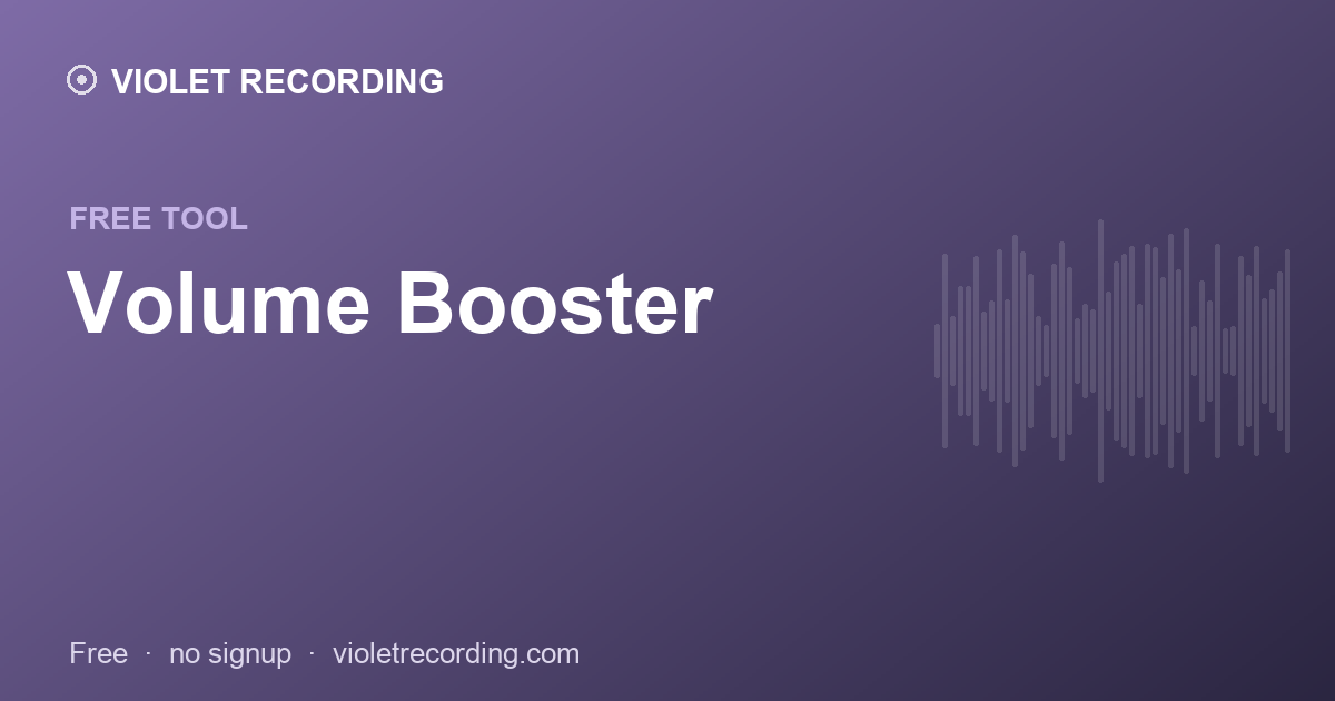 Volume Booster — free tool at Violet Recording