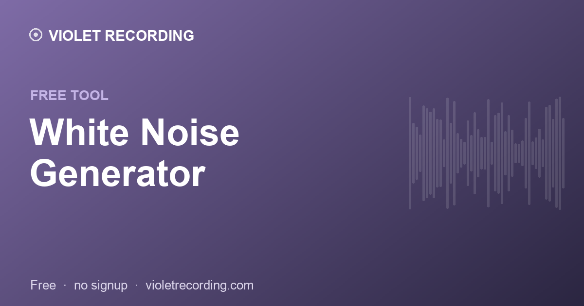White Noise Generator — free tool at Violet Recording
